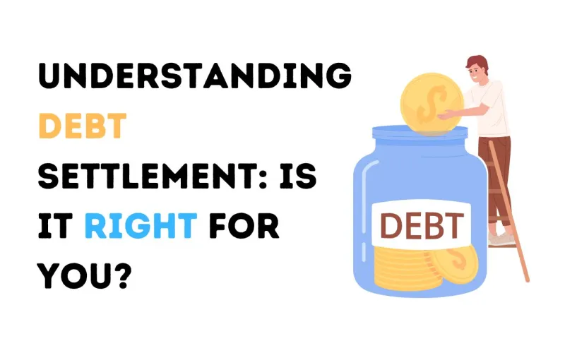 Understanding-Debt-Settlement-Is-It-Right-for-You